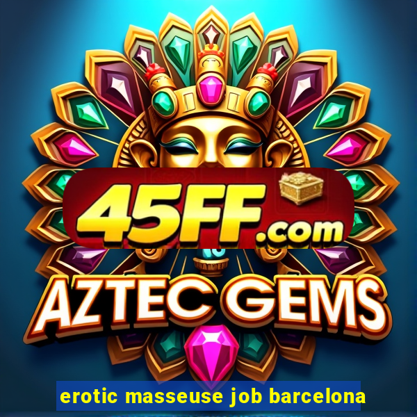 erotic masseuse job barcelona